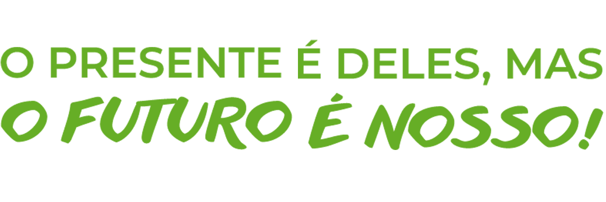 O presente é deles, mas o futuro é nosso
